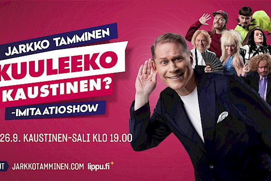 Jarkko Tamminen - Kuuleeko Kaustinen? -imitaatioshow
