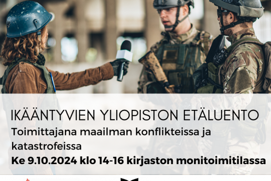 Ikääntyvien yliopiston etäluento: Toimittajana maailman konflikteissa ja katastrofeissa